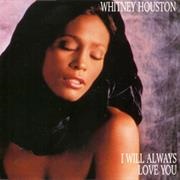I Will Always Love You - Whitney Houston