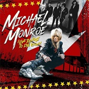 Michael Monroe - I Live to Fast to Die Young