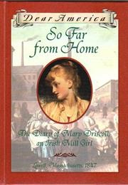 So Far From Home: The Diary of Mary Driscoll, an Irish Mill Girl (Barry Denenberg)