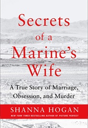 Secrets of a Marine's Wife: A True Story of Marriage, Obsession, and Murder (Shanna Hogan)