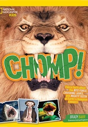 Chomp!: Fierce Facts About the BITE FORCE, CRUSHING JAWS, and MIGHTY TEETH (Brady Barr)