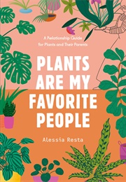 Plants Are My Favorite People (Alessia Resta)