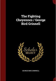 The Fighting Cheyenne (George Brid Grinnell)
