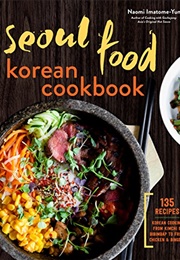 Seoul Food Korean Cookbook (Naomi Imatome-Yun)