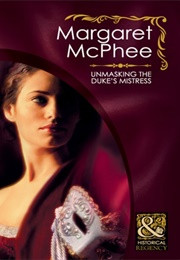 Unmasking the Duke's Mistress (Margaret McPhee)