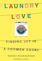 Laundry Love: Finding Joy in a Common Chore (Patric Richardson)