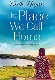 The Place We Call Home (Faith Hogan)