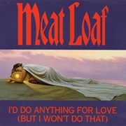 "I'd Do Anything for Love (But I Won't Do That)" by Meatloaf (1993)