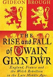 The Rise and Fall of Owain Glyn Dŵr (Gideon Brough)