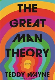 The Great Man Theory (Teddy Wayne)