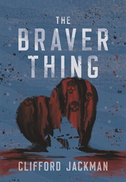 The Braver Thing (Clifford Jackman)