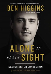 Alone in Plain Sight: Searching for Connection When You're Seen but Not Known (Ben Higgins)
