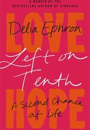 Left on Tenth: A Second Chance at Life (Delia Ephron)