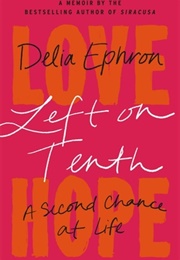 Left on Tenth: A Second Chance at Life (Delia Ephron)