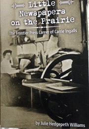 Little Newspapers on the Prairie (Julie Hedgepeth Williams)