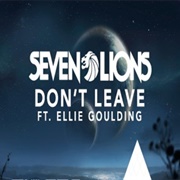 Seven Lions Ft. Ellie Goulding – Don't Leave