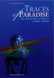 Traces of Paradise: The Archaeology of Bahrain (Harriet Crawford)