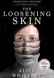 The Loosening Skin (Aliya Whiteley)