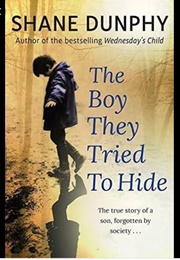 The Boy They Tried to Hide (Shane Dunphy)