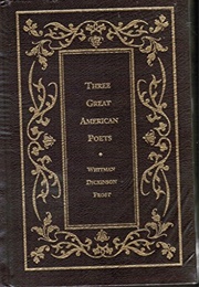Three Great American Poets (Walt Whitman, Emily Dickinson, Robert Frost)