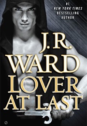 Lover at Last (Black Dagger Brotherhood, #11) (J.R. Ward)