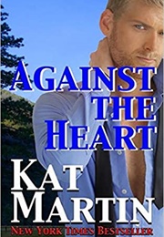 Against the Heart (Kat Martin)