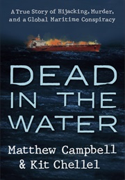 Dead in the Water: A True Story of Hijacking, Murder, and a Global Maritime Conspiracy (Matthew Campbell)