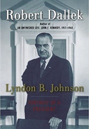 Lyndon B. Johnson: Portrait of a President (Robert Dallek)