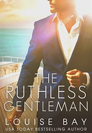 The Ruthless Gentleman (Louise Bay)