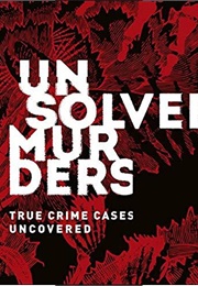 Unsolved Murders: True Crime Cases Uncovered (Amber Hunt)
