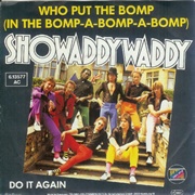 Who Put the Bomp .. Showaddywaddy