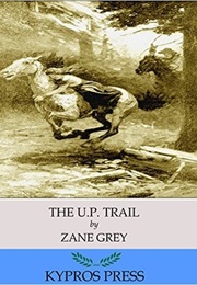 The U P Trail (Zane Grey)