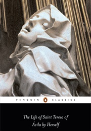 The Life of Saint Teresa of Ávila by Herself (St. Teresa)
