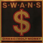 Swans - Greed / Holy Money