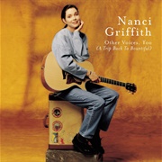 Nanci Griffith - Other Voices, Too (A Trip Back to Bountiful)