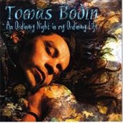 Tomas Bodin - An Ordinary Night in My Ordinary Life
