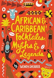 African and Caribbean Folktales, Myths and Legends (Wendy Shearer)