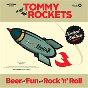 Tommy & the Rockets - Beer and Fun and Rock 'N' Roll