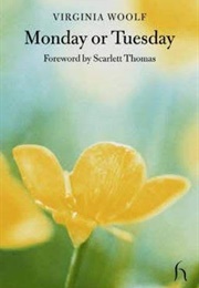 Monday or Tuesday (Virginia Woolf)