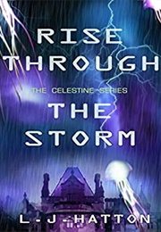 Rise Through the Storm (L. J. Hattan)