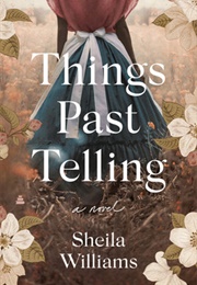 Things Past Telling (Sheila Williams)