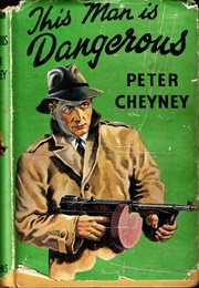 This Man Is Dangerous (Peter Cheyney)