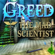 Greed: The Mad Scientist