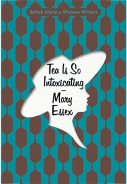 Tea Is So Intoxicating (Mary Essex)