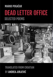 Dead Letter Office: Selected Poems (Marko Pogačar)