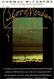 Blood Meridian, or the Evening Redness in the West (Cormac McCarthy)