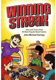 Winning Streak: Tales and Trivia of the 40 Most Popular Board Games (John-Michael Gariepy)