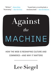 Against the Machine (Lee Siegel)