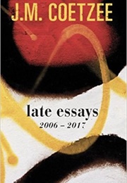 Late Essays: 2006-2017 (J.M. Coetzee)