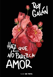 Haz Que No Parezca Amor (Roy Galán)